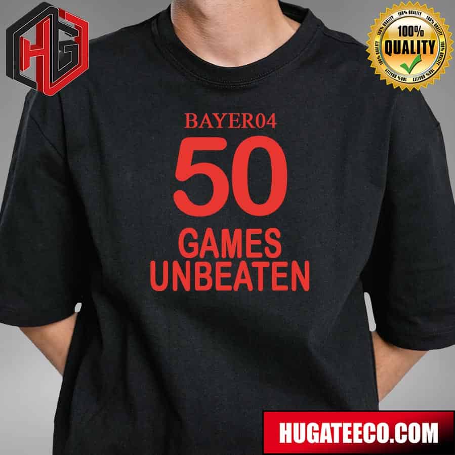 50 Games Bayer 04 Leverkusen’s Unbeaten Run Continues Heroic Unisex T-shirt