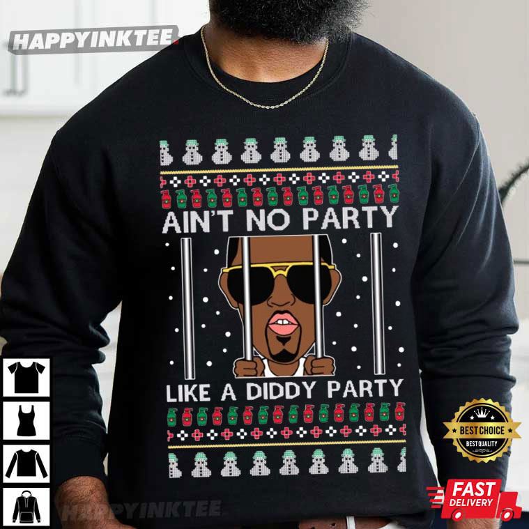 Ain’t No Party Like A Diddy Party Ugly Christmas T-shirt