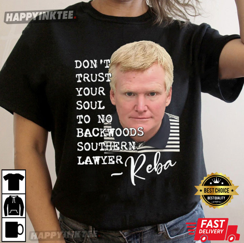 Alex Murdaugh Don’t Trust Your Soul To No Backwoods T-shirt