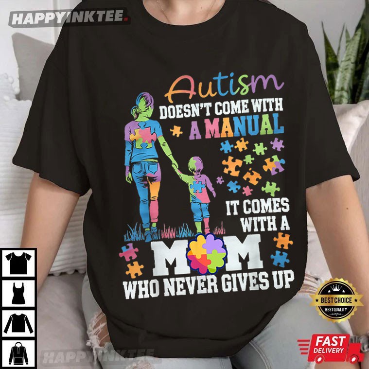 Autism Awareness Doesn’t Come With A Manual Autism Mom T-shirt