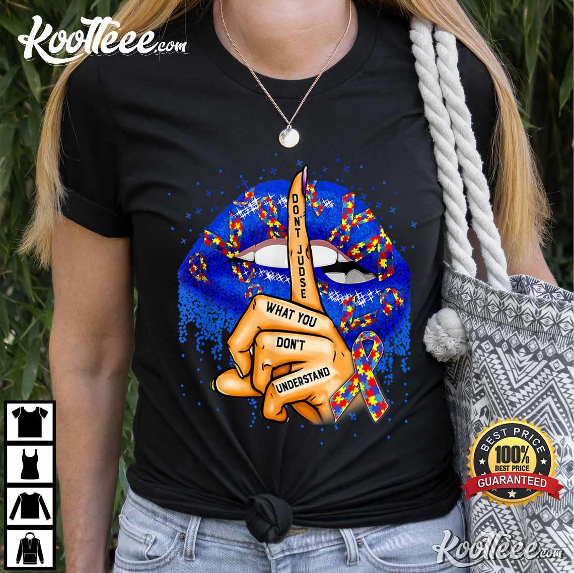 Autism Awareness Don’t Judge What You Don’t Understand T-shirt