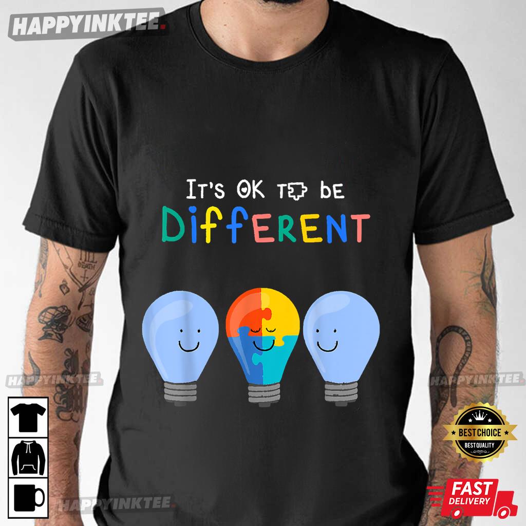 Autism Awareness It’s Ok To Be Different Gift For Son T-shirt