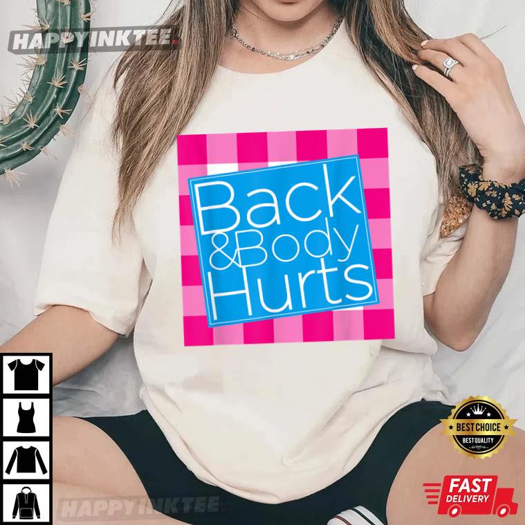 Back & Body Hurts 2022 Graphic Novelty Sarcastic Funny T-shirt