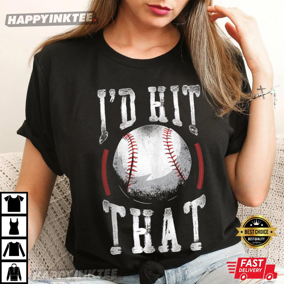 Baseball Fan Vintage I’d Hit That T-shirt