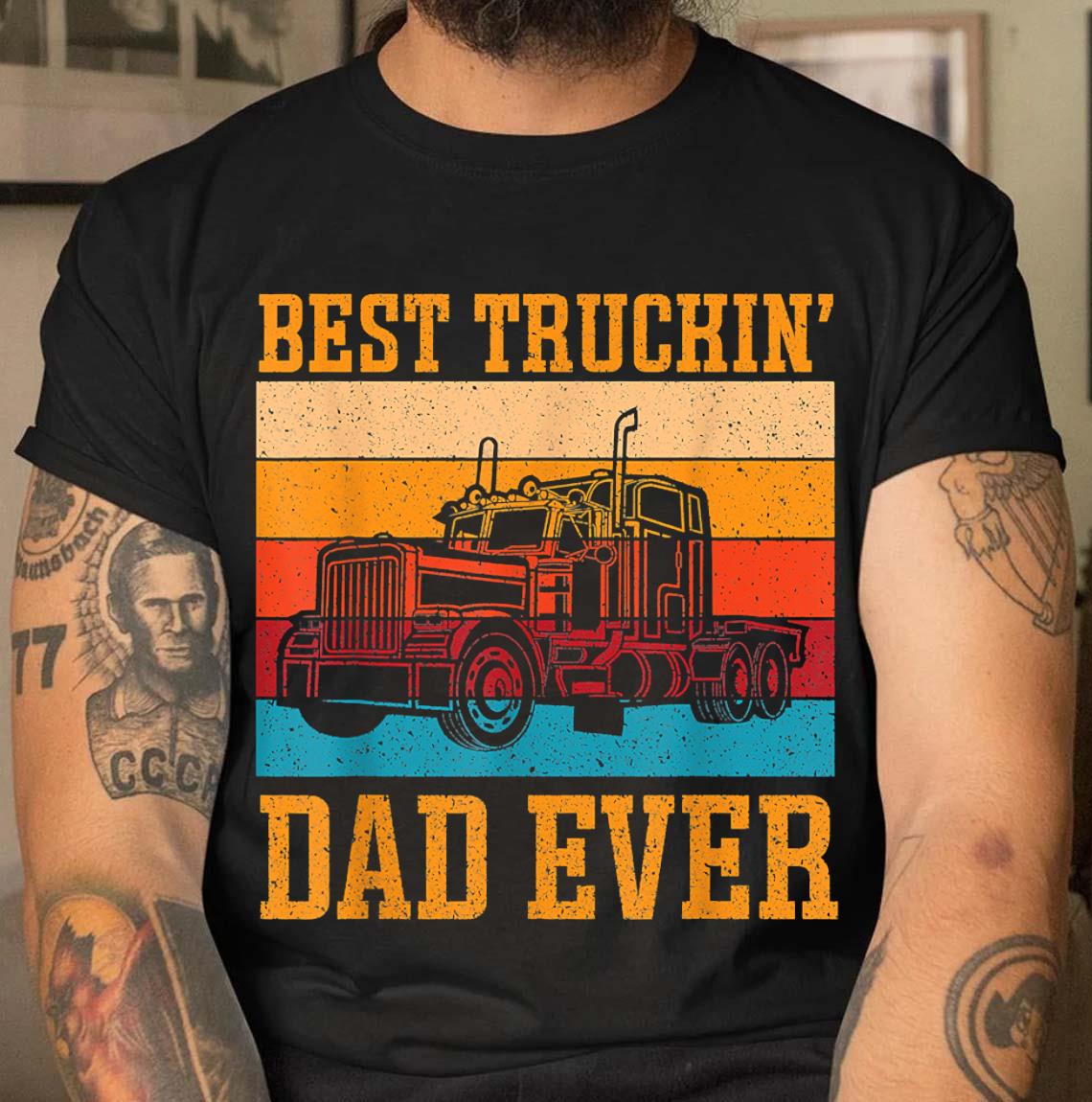 Best Trucking Dad Ever Apparel Father’s Day Gift T-shirt