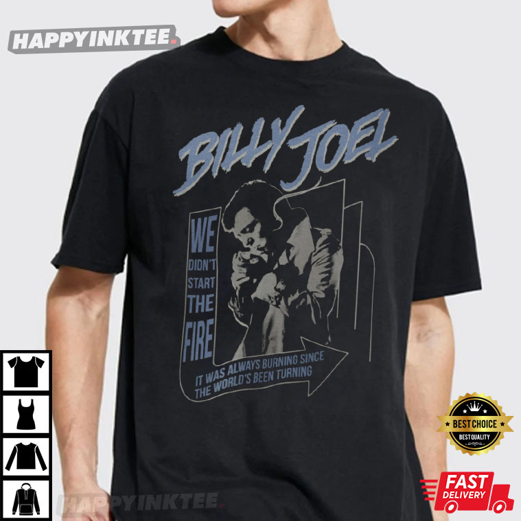Billy Joel We Didn’t Start The Fire T-shirt