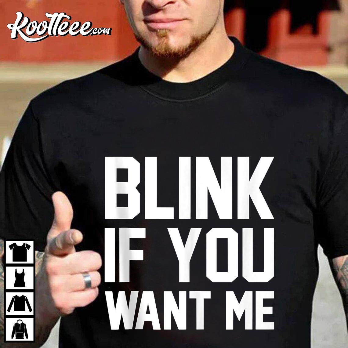Blink If You Want Me Valentine’s Day T-shirt