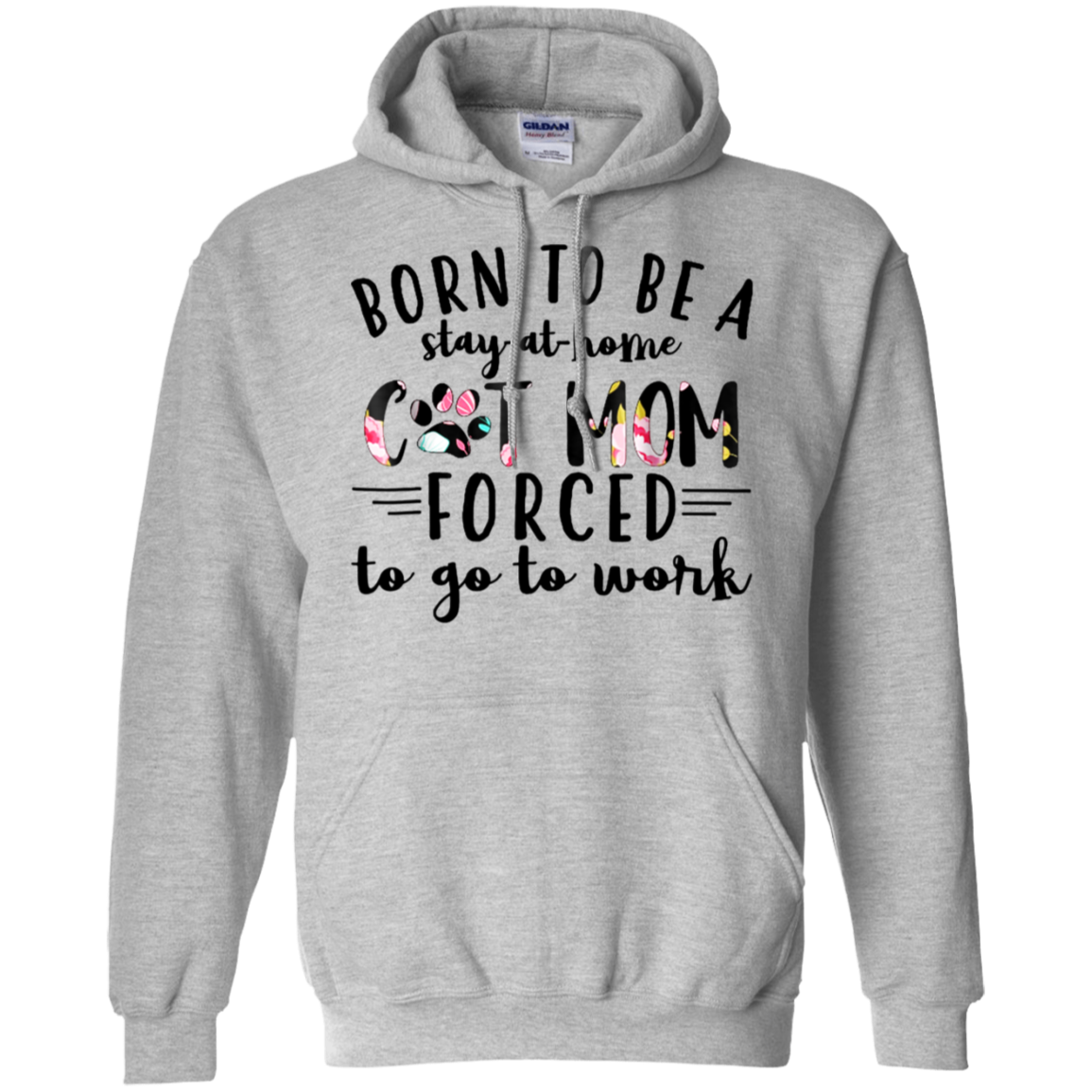Born To Be Stay At Home Cat Mom Forced To Go To Work Shirt Hoodie