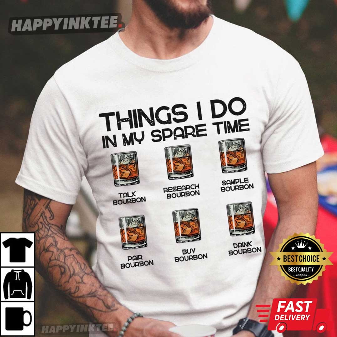 Bourbon Whiskey Things I Do In My Spare Time Father’s Day T-shirt