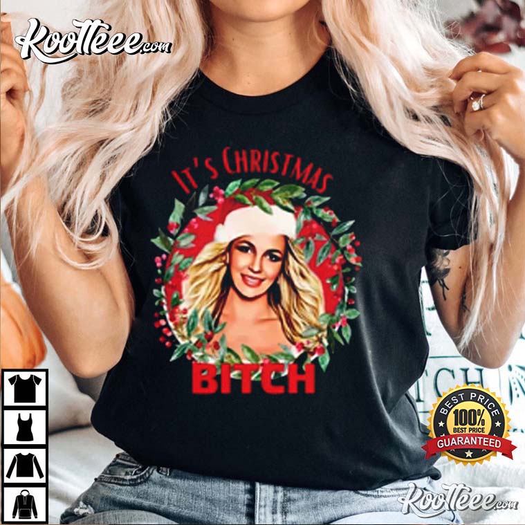 Britney Spears It’s Christmas Bitch T-shirt