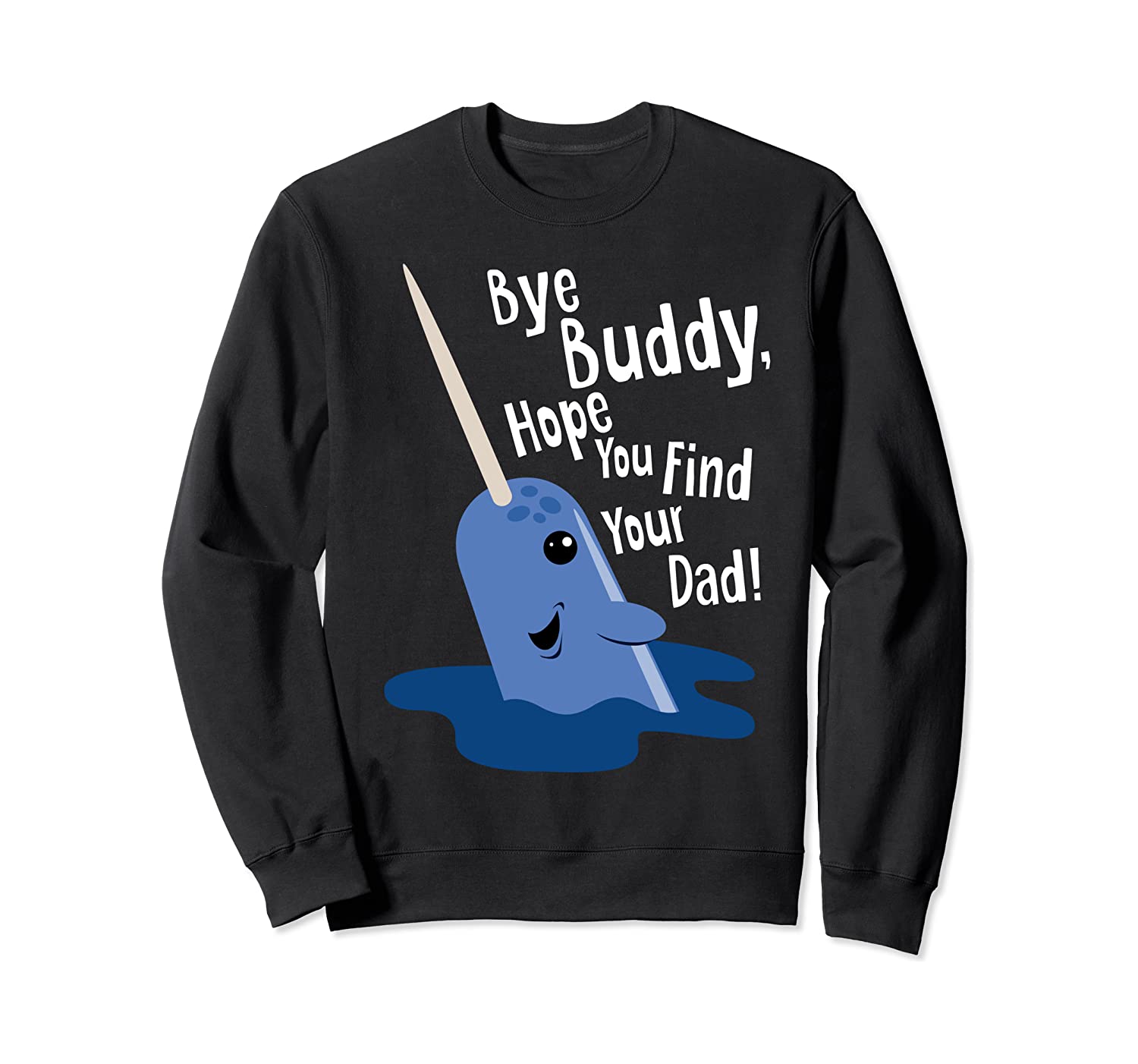 bye buddy sweatshirt