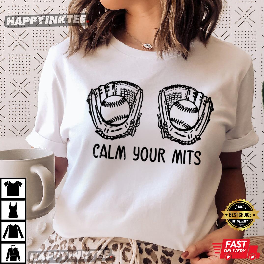 Calm Your Mits Baseball Glove Mother’s Day Gift T-shirt