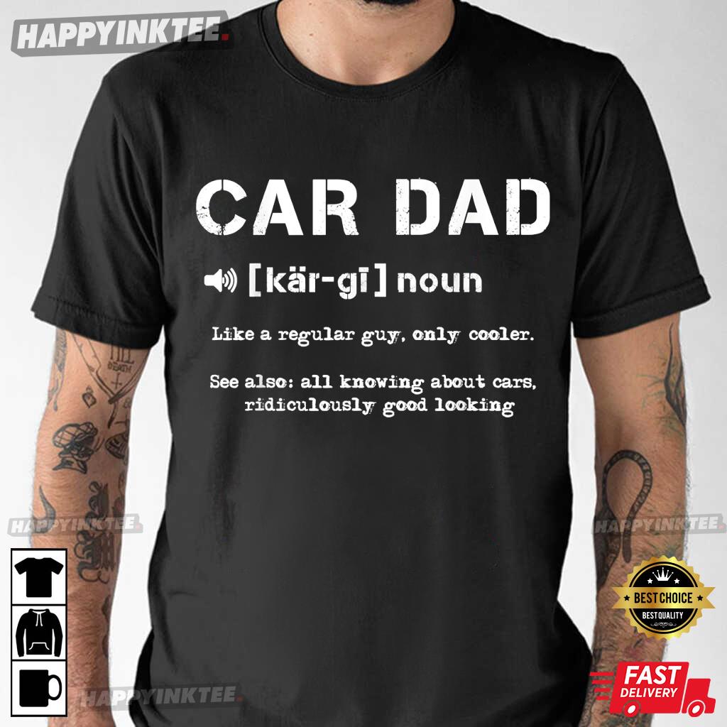 Car Dad Father’s Day Gift T-shirt