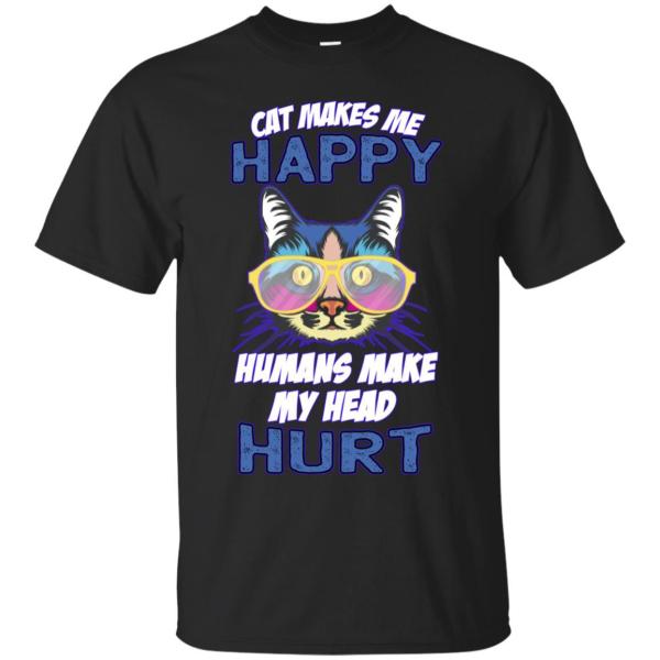 Cat Makes Happy Humans Make My Head Hurt Cat Pet Lovers Shirt 5