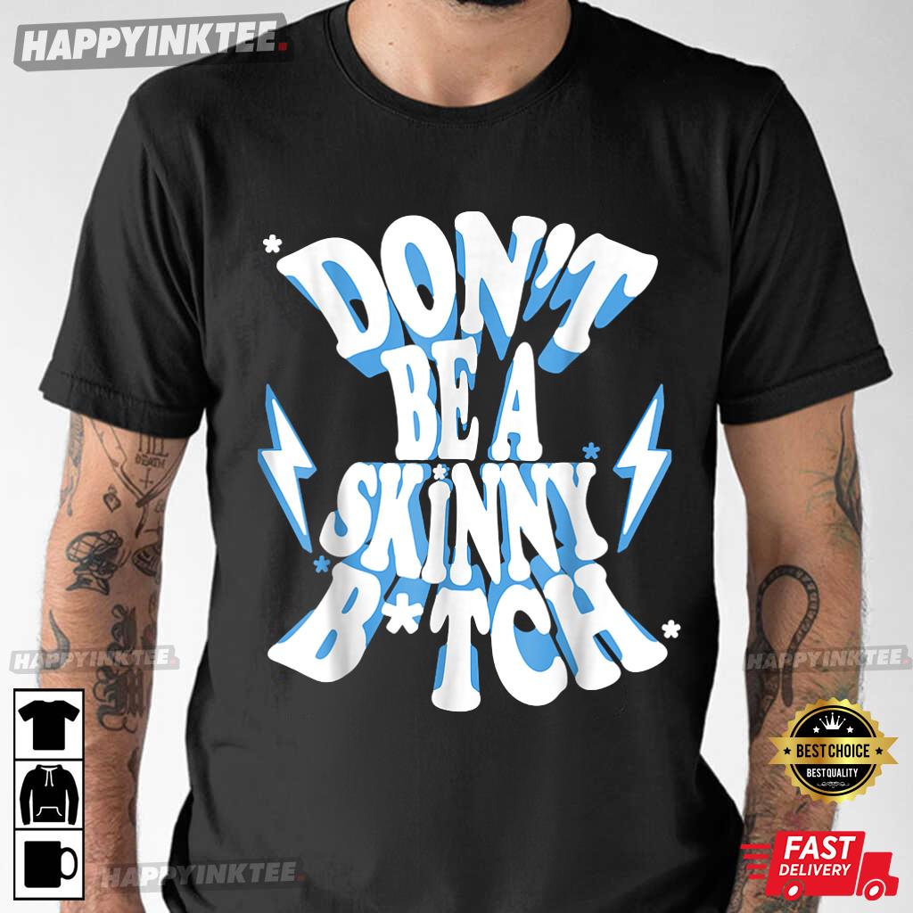 Cbum Don’t Be A Skinny Bitch T-shirt