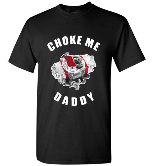 Choke Me Daddy Shirt