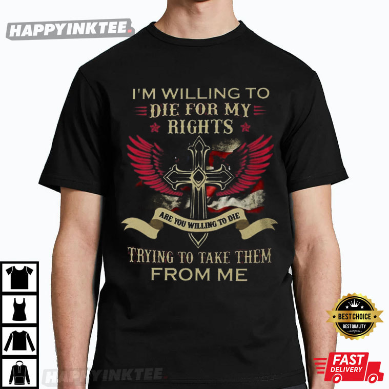 Christian Jesus I’m Willing To Die For My Rights T-shirt