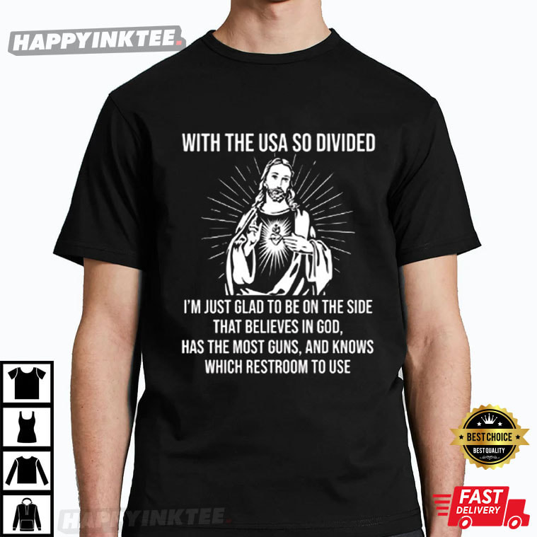 Christian Jesus With The Usa So Divided I’m Just Glad T-shirt