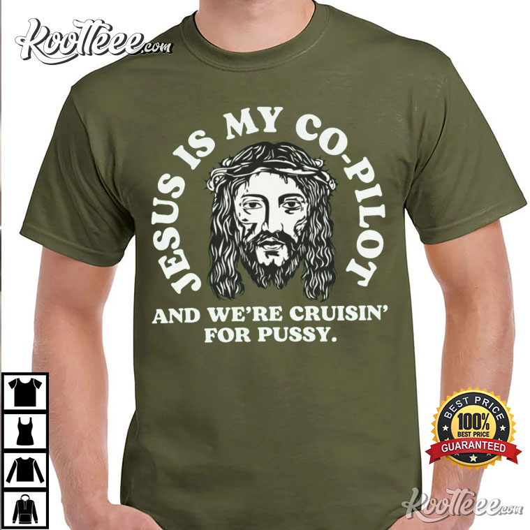 Cruisin’ For Pussy With Jesus Oddly Specific Funny T-shirt