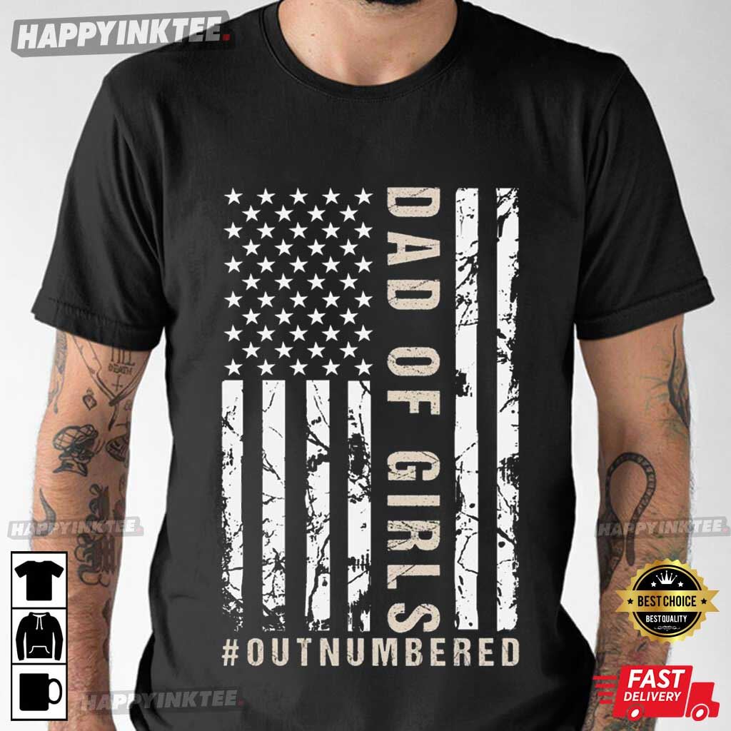 Dad Of Girls Outnumbered Usa Flag Father’s Day Gift T-shirt