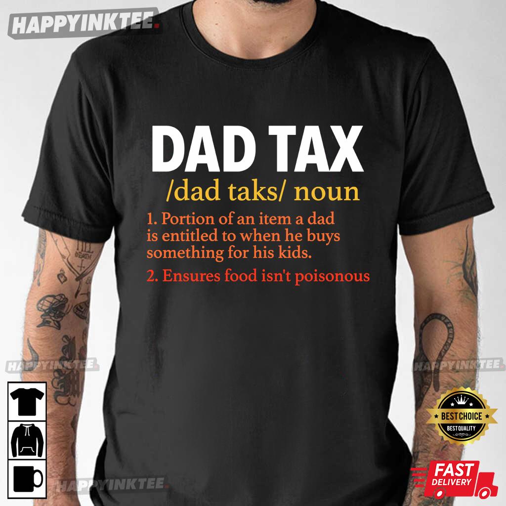 Dad Tax Definition Funny Sarcastic Father’s Day T-shirt
