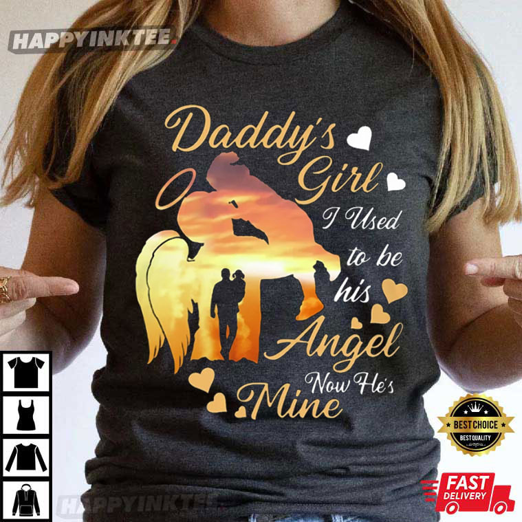 Daddy’s Girl I Used To Be His Angel Now He’s Mine T-shirt