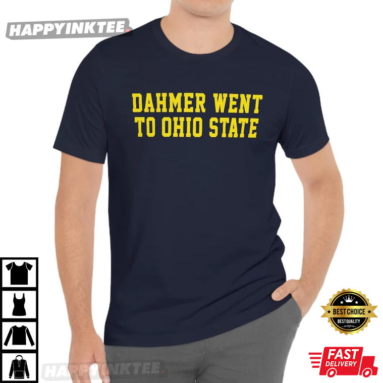 Dahmer Went To Ohio State – Michigan Wolverines Football T-shirt