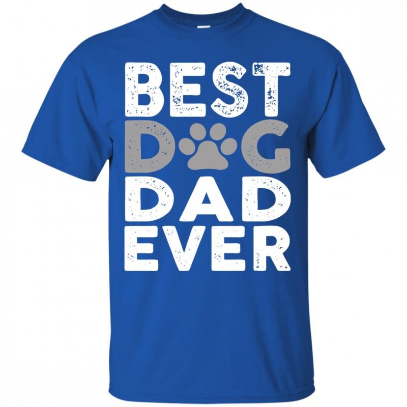Dog Dad Tshirts Best Dog Dad Ever Shirts Hoodies Sweatshirts