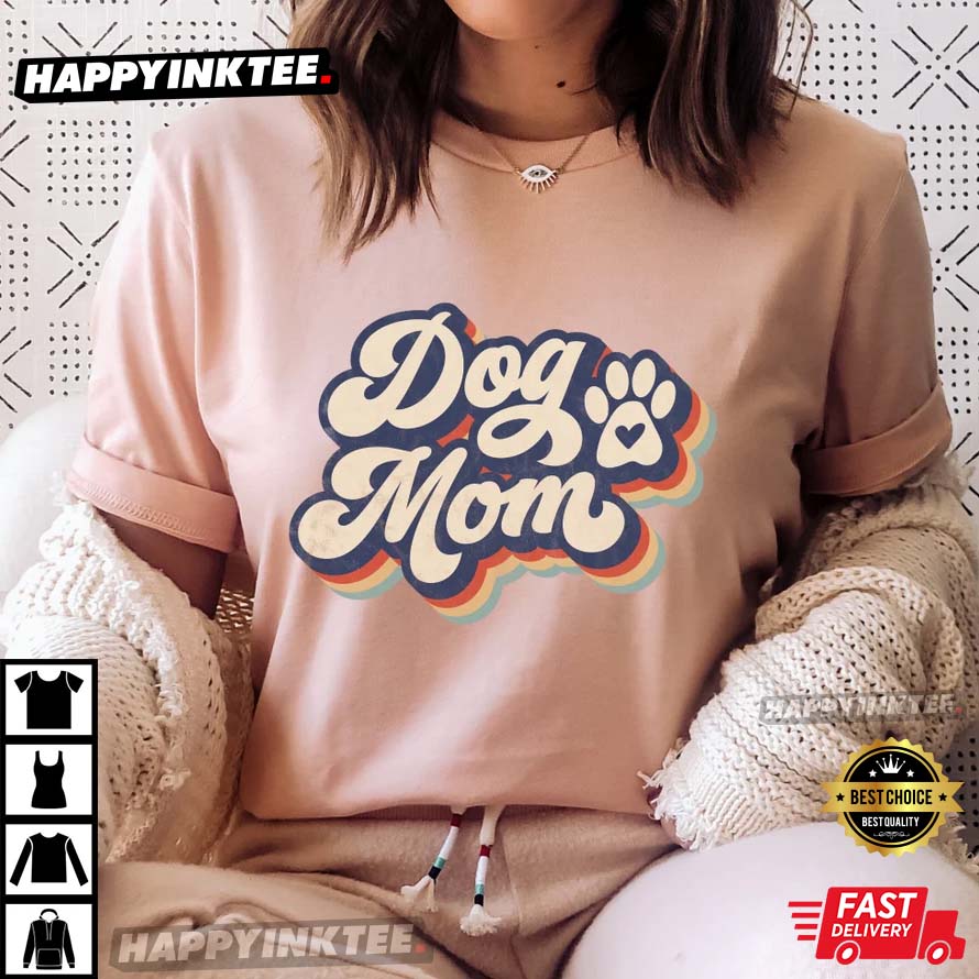Dog Mom Mother’s Day Gift For Mom T-shirt