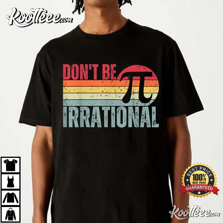 Don’t Be Irrational Retro Vintage Symbol Pi Day Math Teacher T-shirt