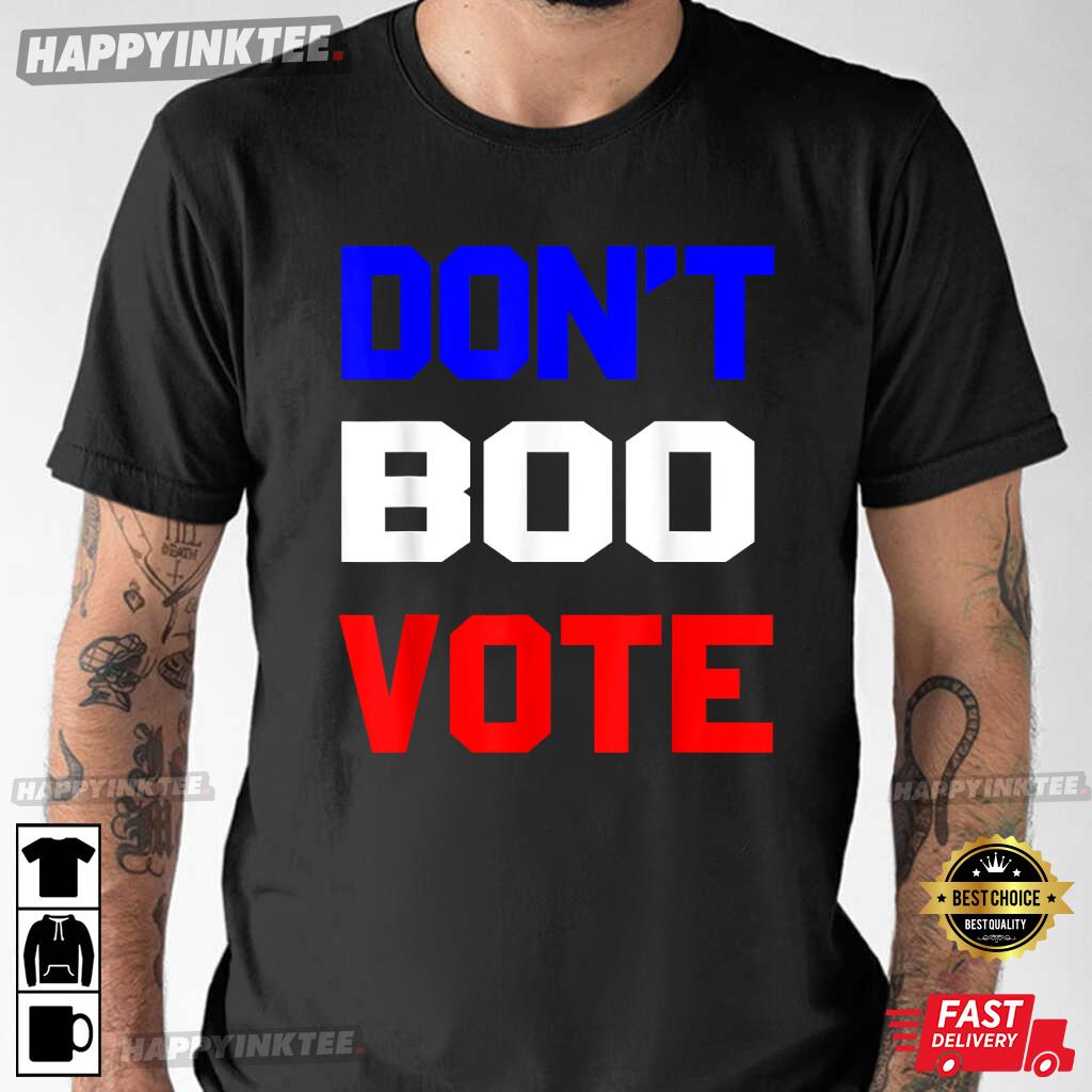 Don’t Boo Vote Political Rally Peaceful Protest Votes Matter T-shirt