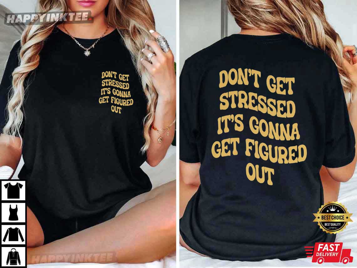 Don’t Get Stressed Gift Unisex T-shirt