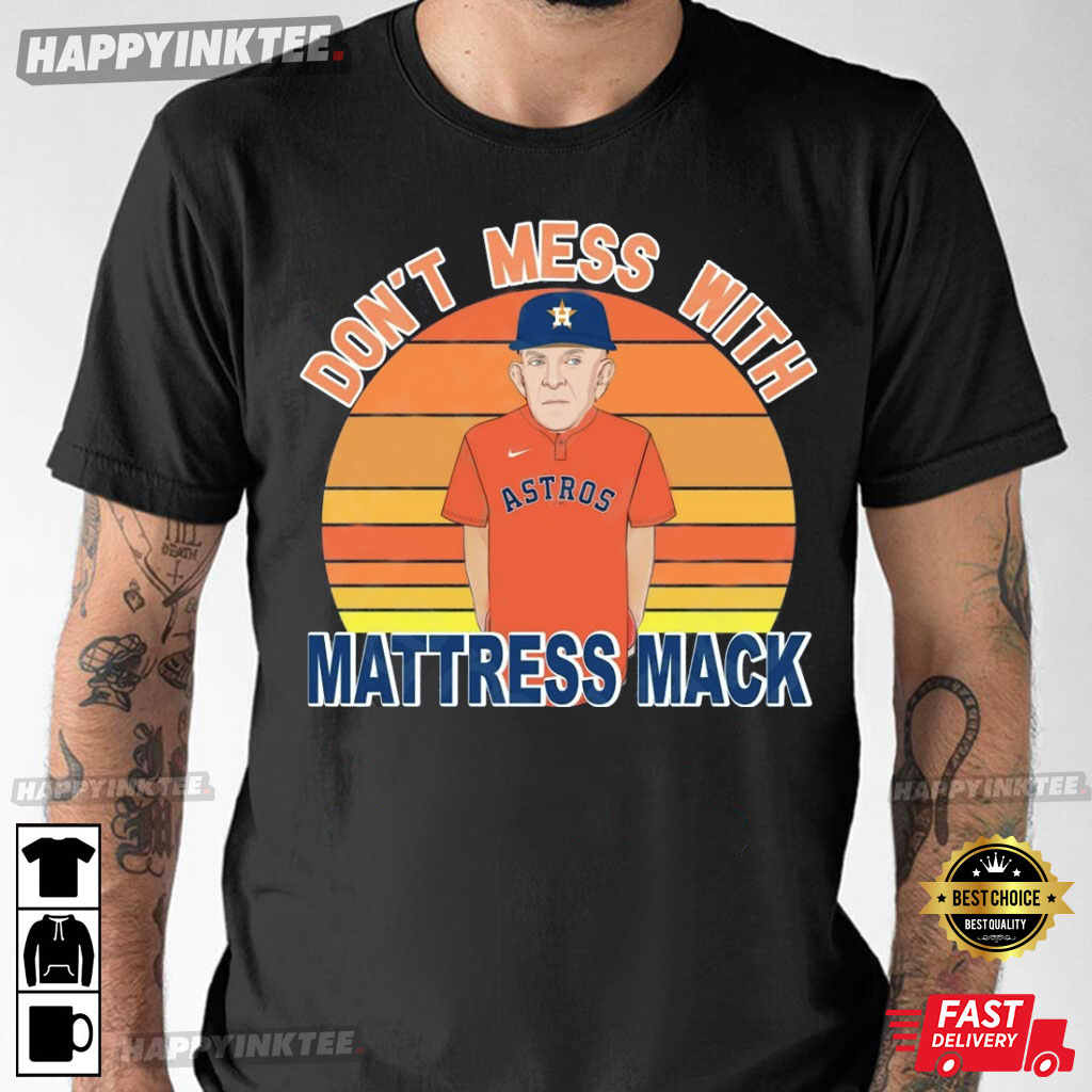 Don’t Mess With Mattress Mack Houston Astros T-shirt