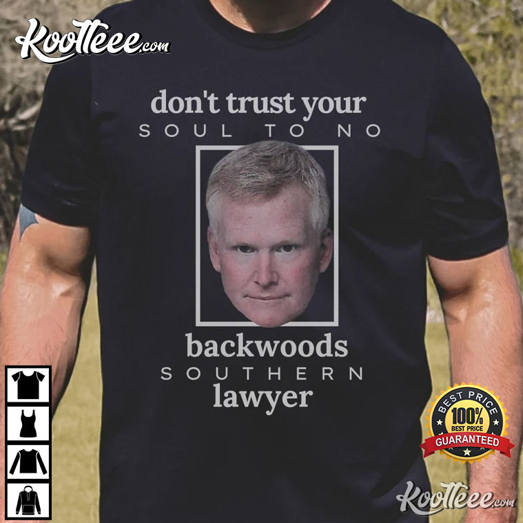 Don’t Trust Your Soul Southern Lawyer Alex Murdaugh T-shirt