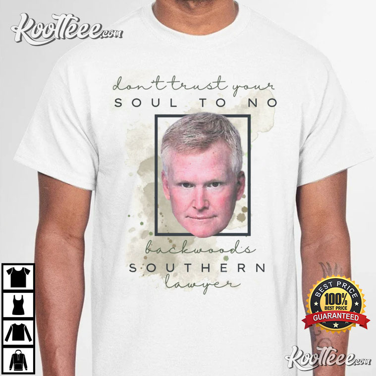 Don’t Trust Your Soul To No Backwoods Southern Alex Murdaugh T-shirt