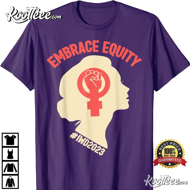 Embrace Equity International Women’s Day 2023 T-shirt