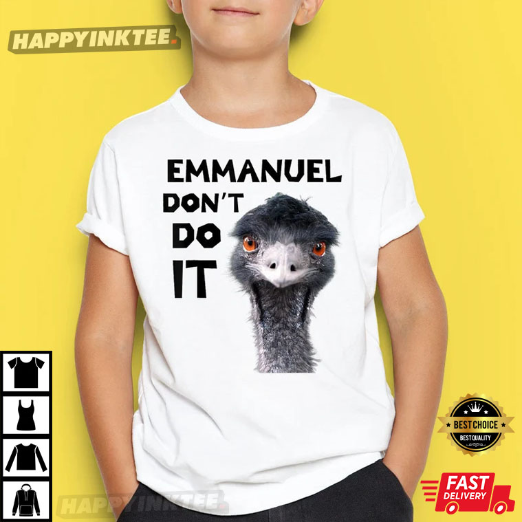 Emmanuel Don’t Do It Viral Emu T-shirt