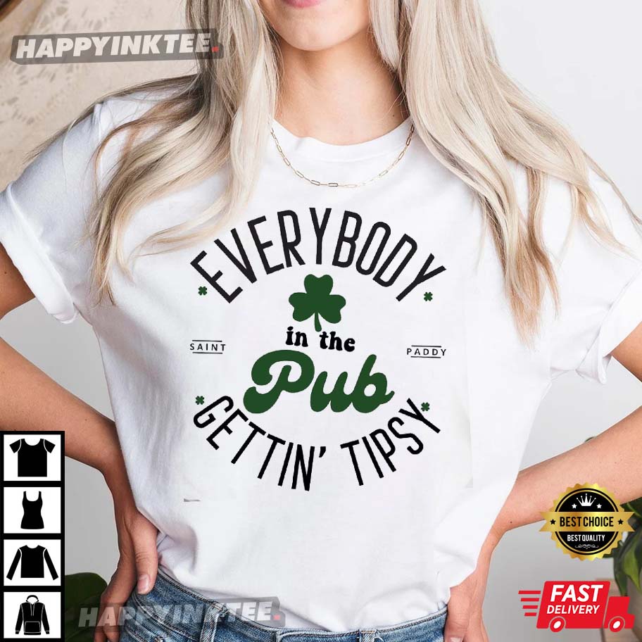 Everybody In The Pub Getting Tipsy Cute St Patrick’s Day T-shirt