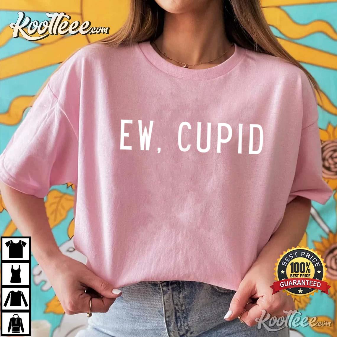 Ew Cupid Anti Valentine’s Day Meme Top T-shirt