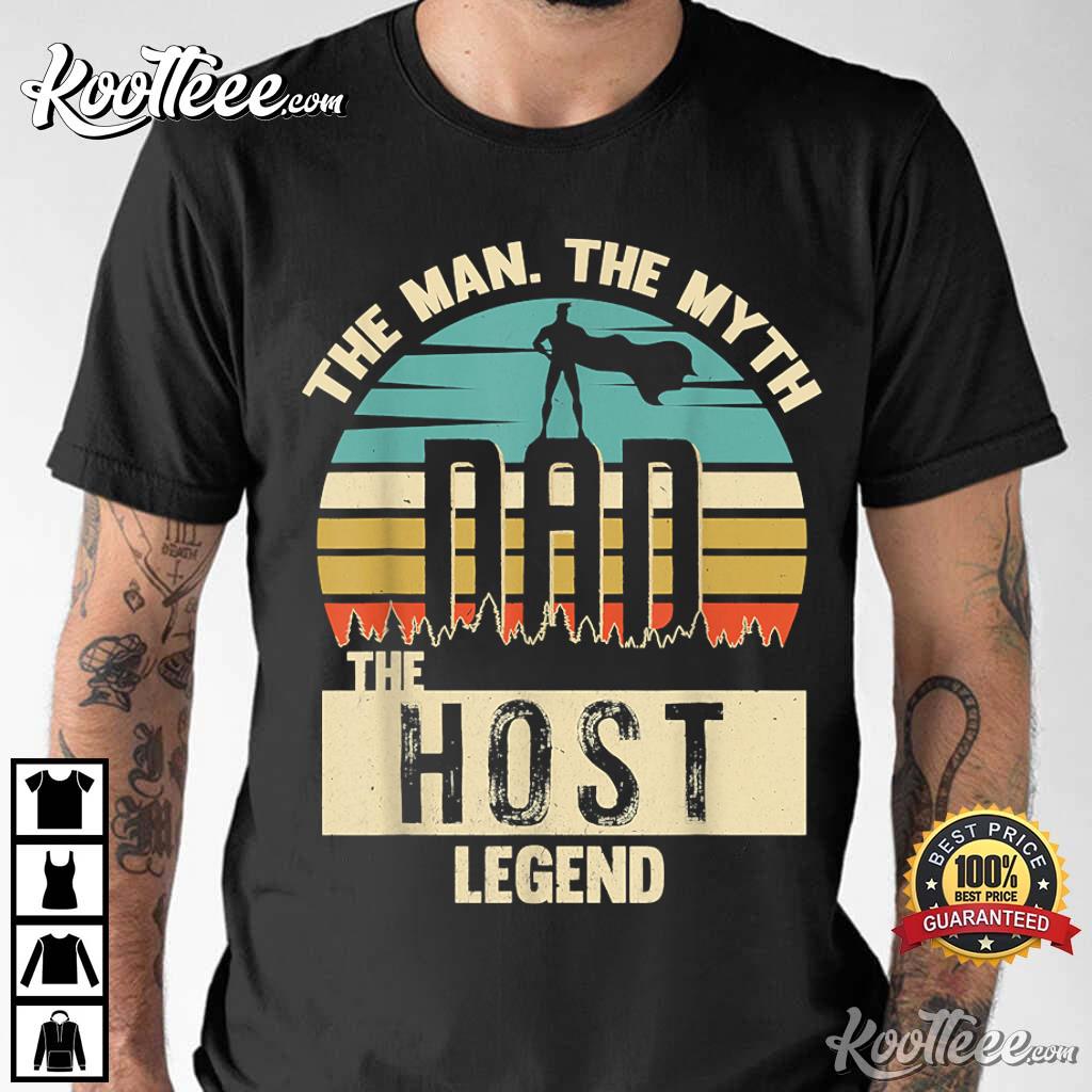 Father’s Day Myth Legend Dad Host Amazing Daddy Novelty T-shirt
