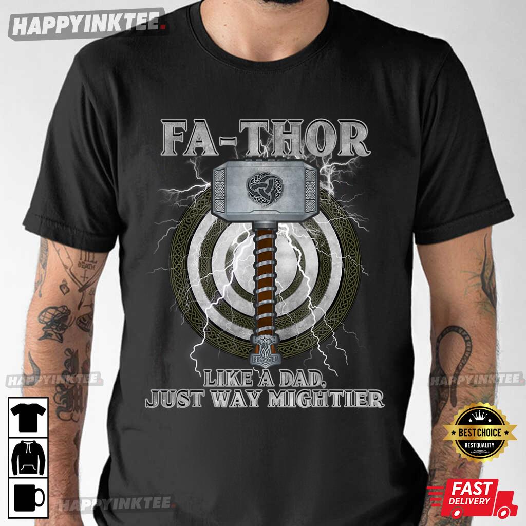 Fathor Like Dad Just Way Mightier Father’s Day Gift T-shirt
