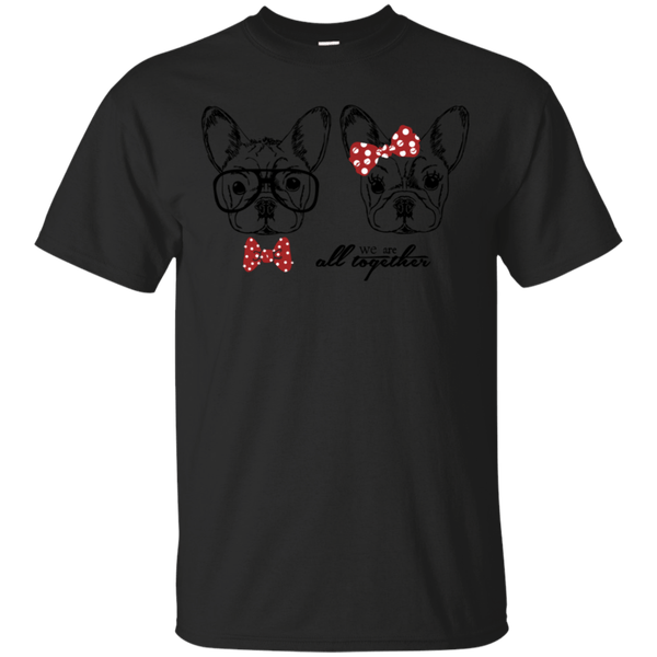 French Bulldog Shirts We Are All Together
