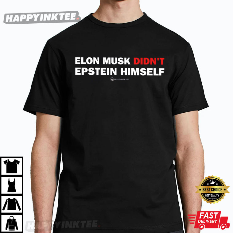 Funny 2022 Elon Musk Didn’t Epstein Himself T-shirt