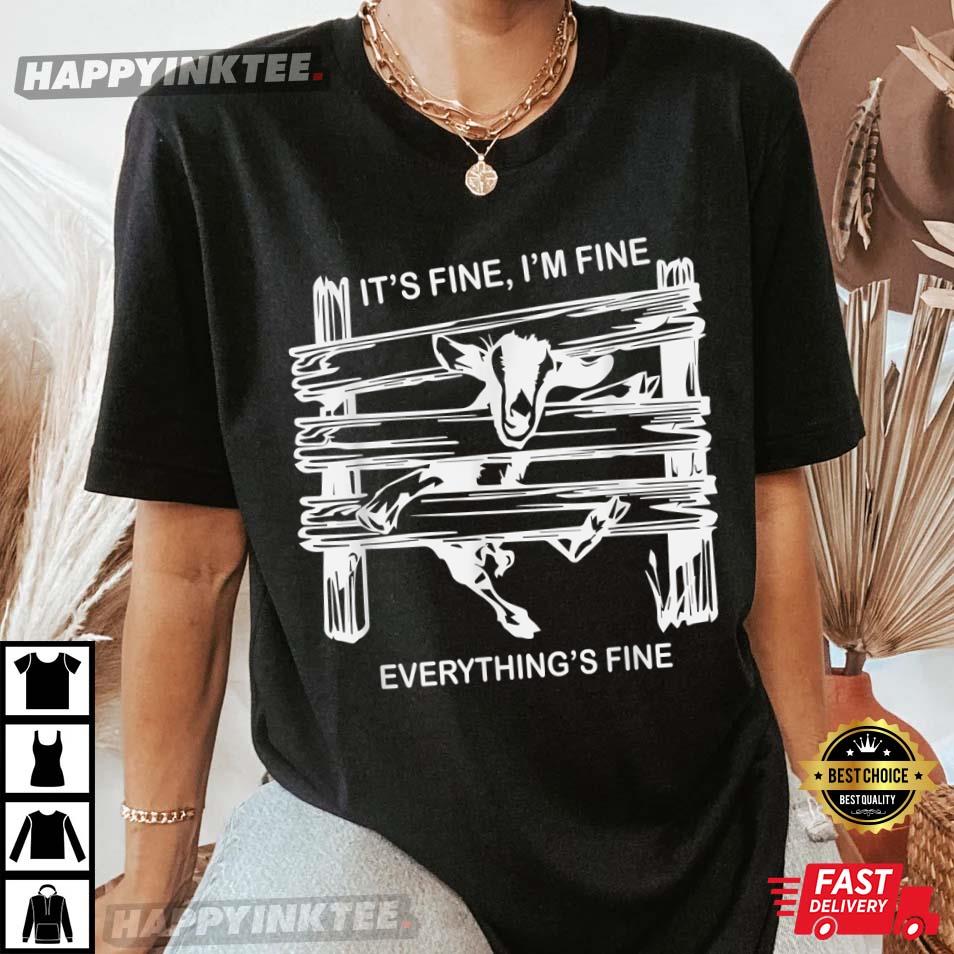 Funny Goat It’s Fine I’m Fine Everything Is Fine T-shirt