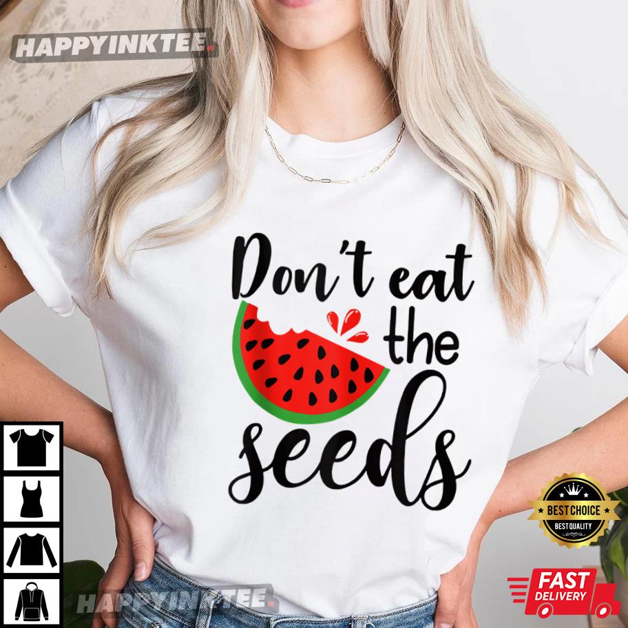 Funny Pregnancy Watermelon Don’t Eat The Seeds Summer T-shirt