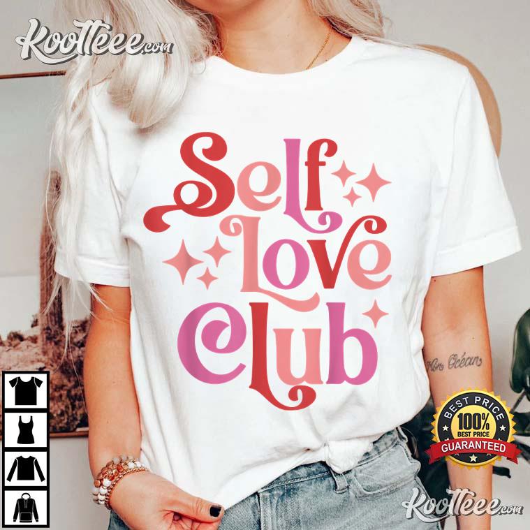 Funny Valentine’s Day Self Love Club T-shirt