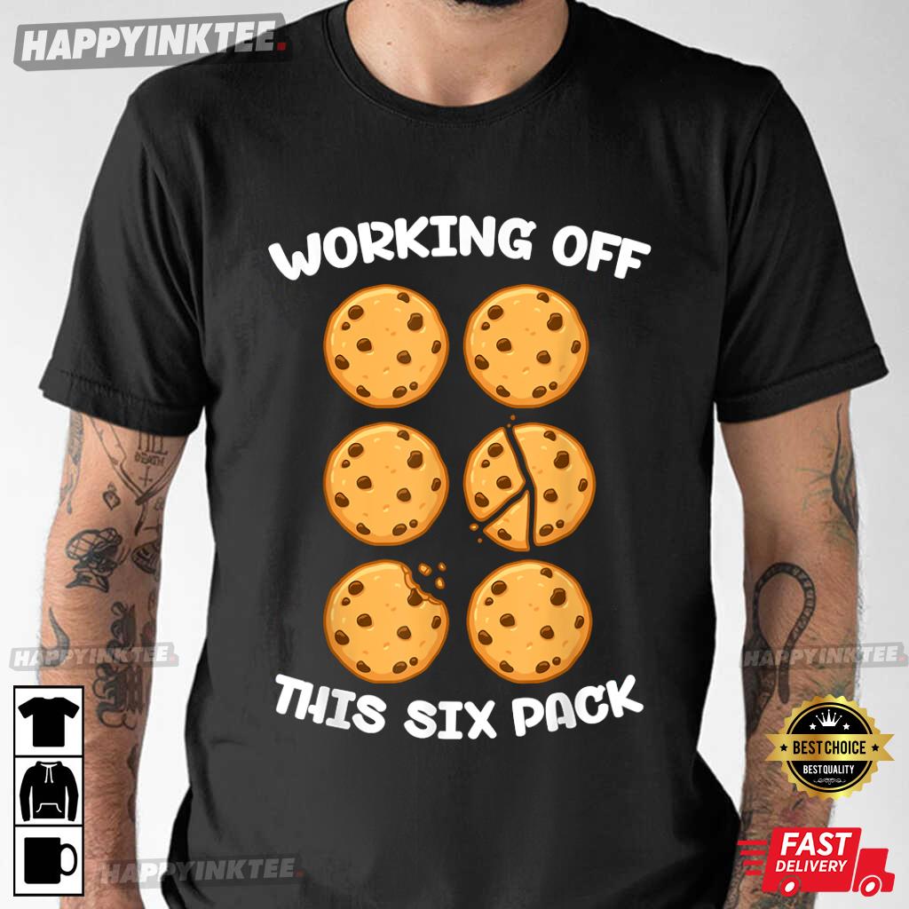 Funny Working Off This 6 Pack Cookie Father’s Day T-shirt