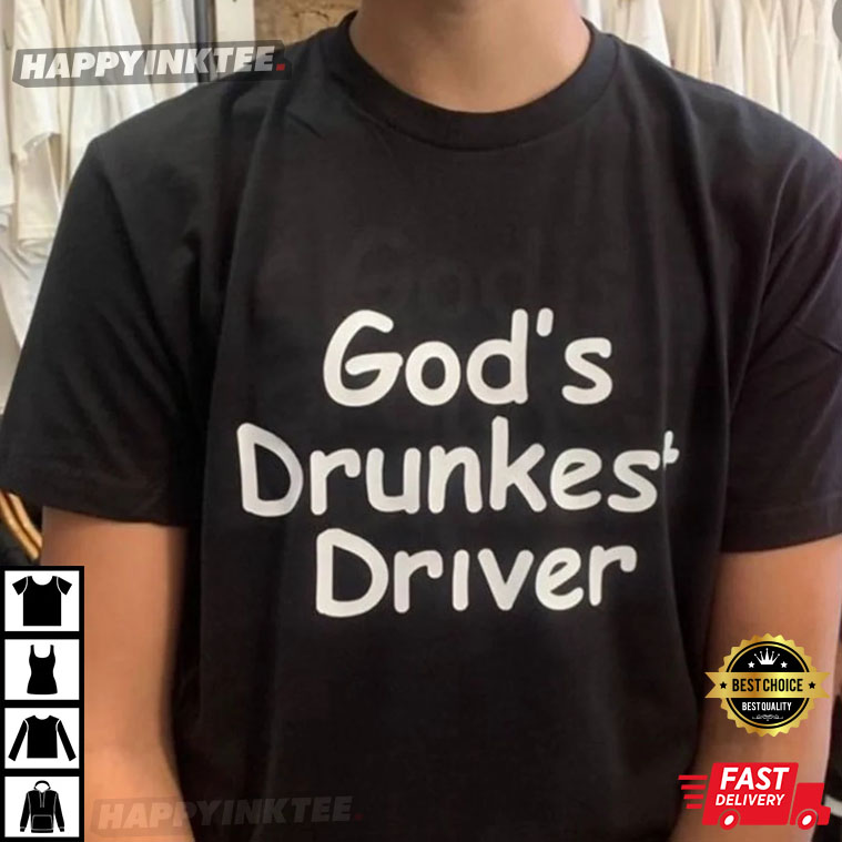 God’s Drunkest Driver T-shirt