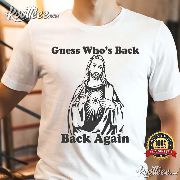 Guess Who’s Back Again Funny Easter Jesus T-shirt