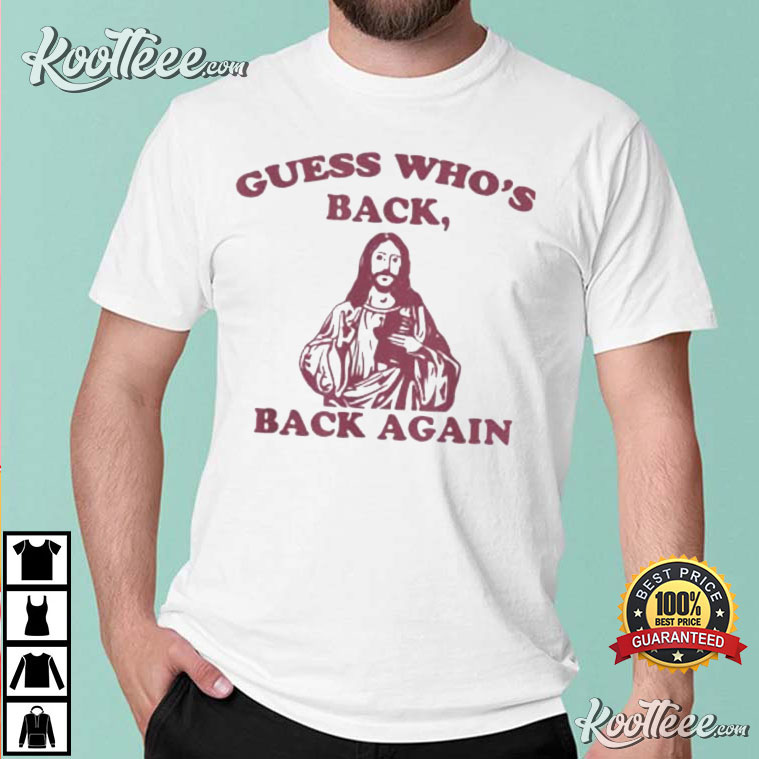 Guess Who’s Back Back Again Happy Easter Day Jesus Christ T-shirt